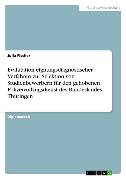 Produktbild: Evalutation eignungsdiagnostischer Verfahren zur Selektion von Studienbewerbern f&uuml;r den gehobenen Polizeivollzugsdienst des Bundeslandes Th&uuml;ringen