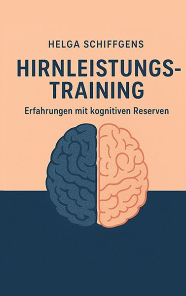 Hirnleistungstraining, Taschenbuch von Helga Schiffgens, BoD – Books on Demand, 9783695102754