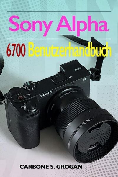 Produktbild: Sony Alpha 6700 Benutzerhandbuch