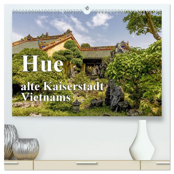 Hue alte Kaiserstadt Vietnams (hochwertiger Premium Wandkalender 2026 DIN A2 quer), Kunstdruck in Hochglanz