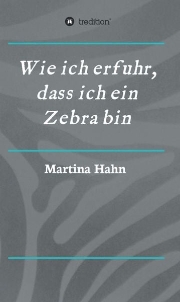 Produktbild: Wie ich erfuhr, dass ich ein Zebra bin