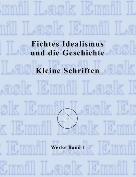 Produktbild: Fichtes Idealismus und die Geschichte. Kleine Schriften.