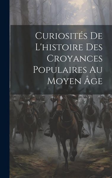 Produktbild: Curiosit&eacute;s De L'histoire Des Croyances Populaires Au Moyen &Acirc;ge