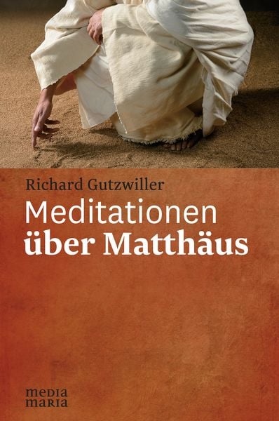 Meditationen über Matthäus, Gebundene Ausgabe von Richard Gutzwiller, Media Maria, 978-3-945401-41-5