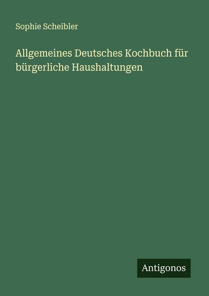 Produktbild: Allgemeines Deutsches Kochbuch f&uuml;r b&uuml;rgerliche Haushaltungen