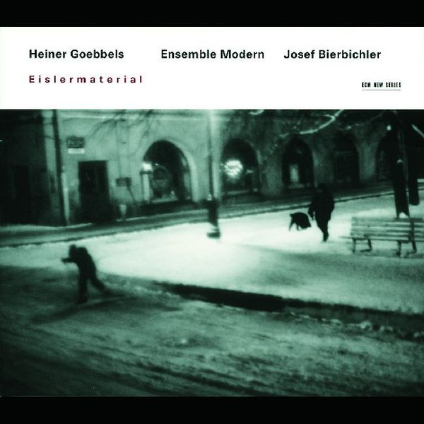 Produktbild: Ensemble Modern/Bierbichler: Heiner Goebbels/Eislermaterial
