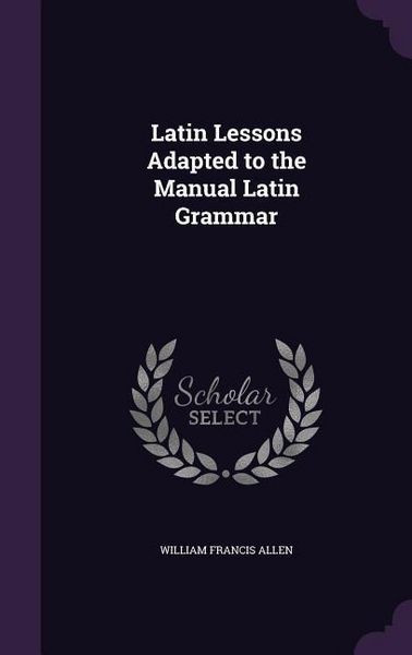 Produktbild: Latin Lessons Adapted to the Manual Latin Grammar