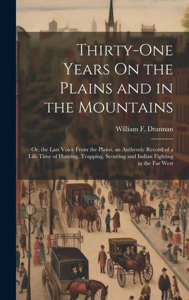 Produktbild: Thirty-One Years On the Plains and in the Mountains