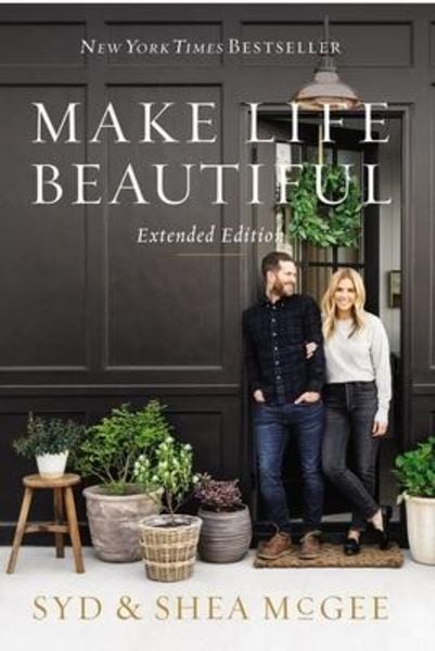Make Life Beautiful Extended Edition, Gebundene Ausgabe von Shea McGee , Syd McGee, Harper Collins (US), 9780785290278
