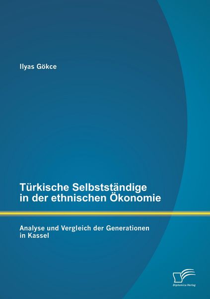Produktbild: T&uuml;rkische Selbstst&auml;ndige in der ethnischen &Ouml;konomie: Analyse und Vergleich der Generationen in Kassel