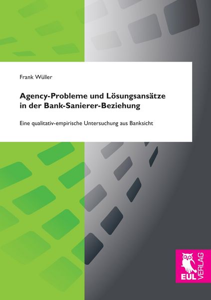 Produktbild: Agency-Probleme und L&ouml;sungsans&auml;tze in der Bank-Sanierer-Beziehung