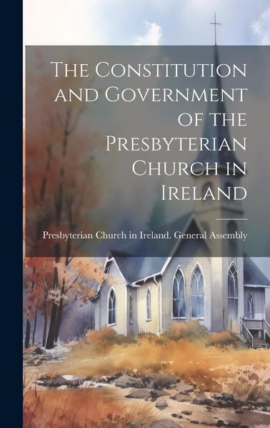 Produktbild: The Constitution and Government of the Presbyterian Church in Ireland