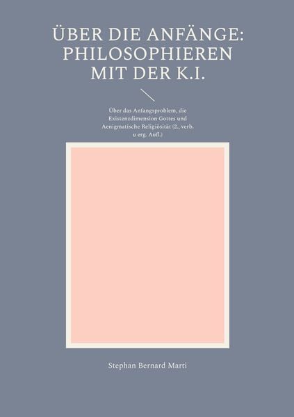 Produktbild: &Uuml;ber die Anf&auml;nge: Philosophieren mit der K.I.