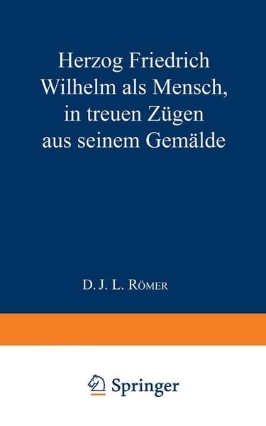 Produktbild: Herzog Friedrich Wilhelm als Mensch in treuen Z&uuml;gen aus seinem Gem&auml;lde