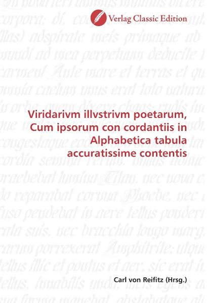 Produktbild: Viridarivm illvstrivm poetarum, Cum ipsorum con cordantiis i