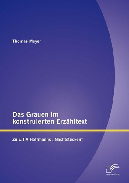 Produktbild: Das Grauen im konstruierten Erz&auml;hltext: Zu E.T.A Hoffmanns "Nachtst&uuml;cken"
