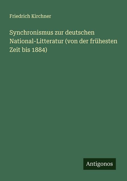 Produktbild: Synchronismus zur deutschen National-Litteratur (von der fr&uuml;hesten Zeit bis 1884)