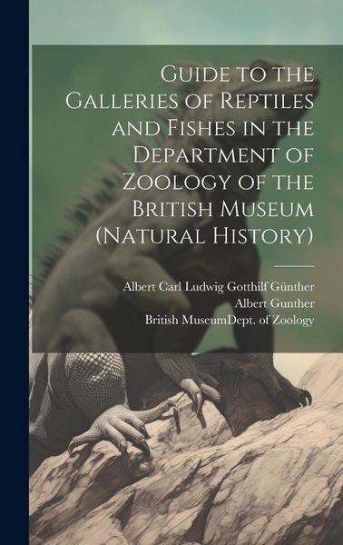 Produktbild: Guide to the Galleries of Reptiles and Fishes in the Department of Zoology of the British Museum (Natural History)