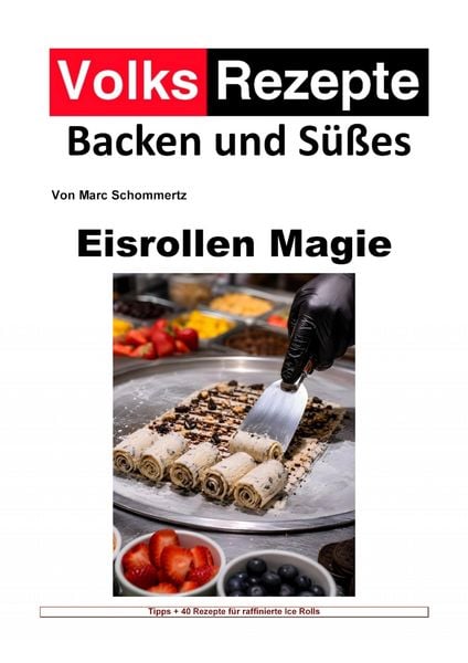 Produktbild: Volksrezepte Backen und S&uuml;&szlig;es - Eisrollen Magie