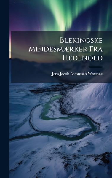 Produktbild: Blekingske Mindesm&Atilde;]rker Fra Hedenold