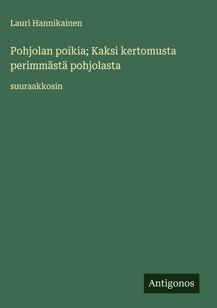 Produktbild: Pohjolan poikia; Kaksi kertomusta perimm&auml;st&auml; pohjolasta
