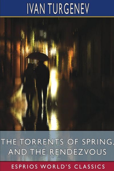 Produktbild: The Torrents of Spring, and The Rendezvous (Esprios Classics)