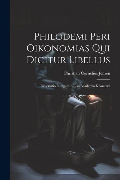 Produktbild: Philodemi Peri Oikonomias Qui Dicitur Libellus: Dissertatio Inauguralis ... in Academia Kiloniensi