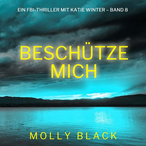 Beschütze mich (Ein FBI-Thriller mit Katie Winter – Band 8) - Molly Black, Audio, 9798261408048