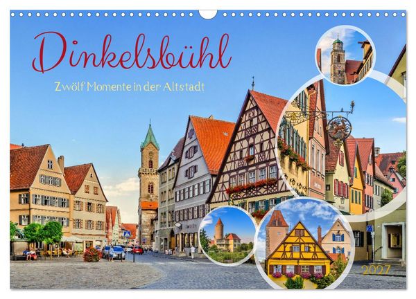 Dinkelsbühl - Zwölf Momente in der Altstadt (Wandkalender 2027 DIN A3 quer), CALVENDO Monatskalender
