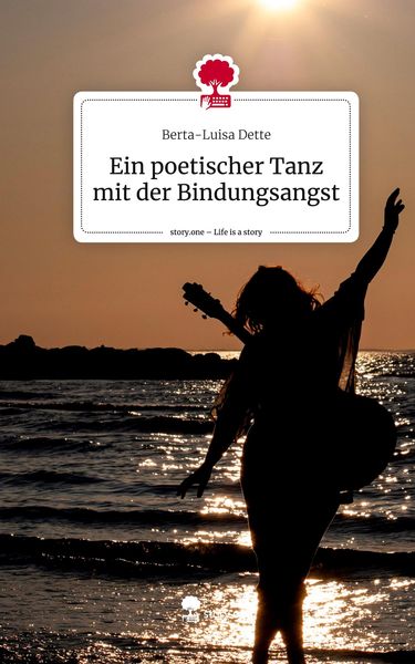 Produktbild: Ein poetischer Tanz mit der Bindungsangst. Life is a Story - story.one