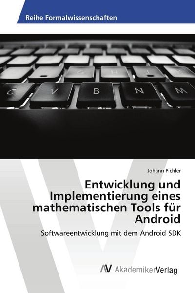 Entwicklung und Implementierung eines mathematischen Tools für Android, Taschenbuch von Johann Pichler, AV Akademikerverlag, 9783639474343