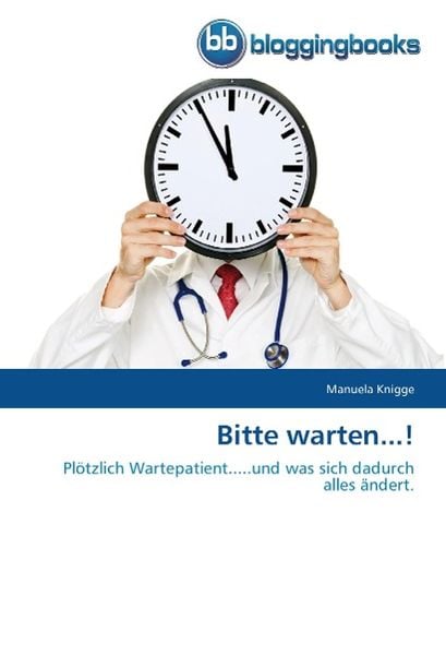 Knigge, M: Bitte warten...!, Taschenbuch von Manuela Knigge, Bloggingbooks, 9783841770660