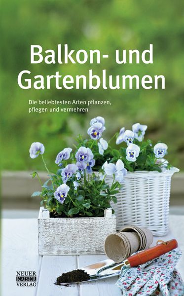Balkon- und Gartenblumen, Gebundene Ausgabe von , Neuer Kaiser, 978-3-8468-0018-8