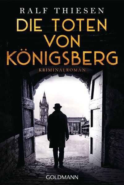 Die Toten von Königsberg, Taschenbuch von Ralf Thiesen, Goldmann, 978-3-442-49256-5
