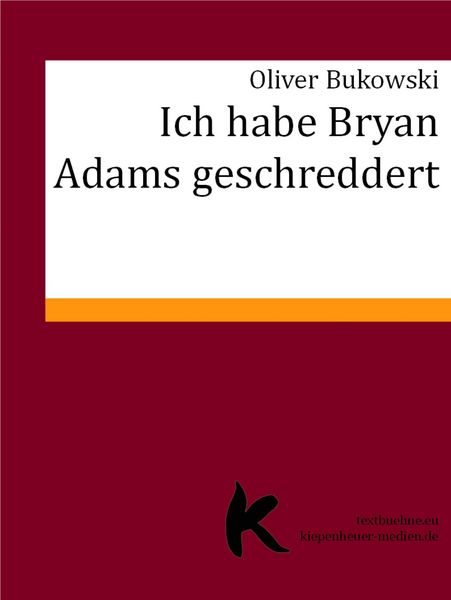 Produktbild: Ich Habe Bryan Adams Geschreddert