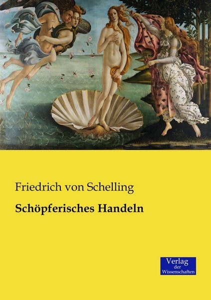 Schöpferisches Handeln, Taschenbuch von Friedrich Schelling, Verlag der Wissenschaften, 9783957006318
