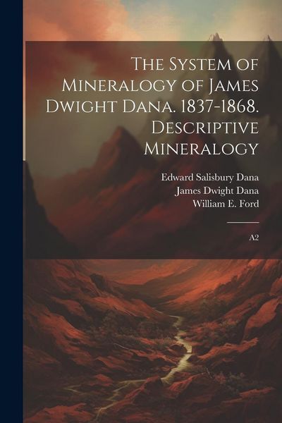 Produktbild: The System of Mineralogy of James Dwight Dana. 1837-1868. Descriptive Mineralogy: A2