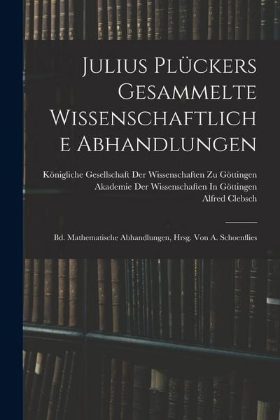 Produktbild: Julius Pl&uuml;ckers Gesammelte Wissenschaftliche Abhandlungen