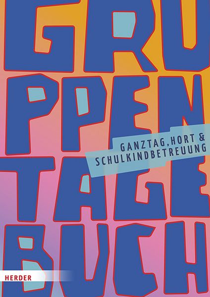 Produktbild: Gruppentagebuch. Ganztag, Hort und Schulkindbetreuung