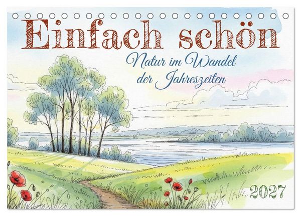 Produktbild: Einfach sch&ouml;n - Natur im Wandel der Jahreszeiten (Tischkalender 2027 DIN A5 quer), CALVENDO Monatskalender