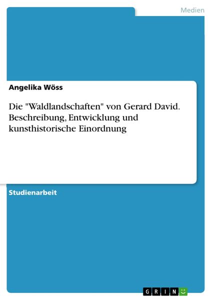 Produktbild: Die "Waldlandschaften" von Gerard David. Beschreibung, Entwicklung und kunsthistorische Einordnung