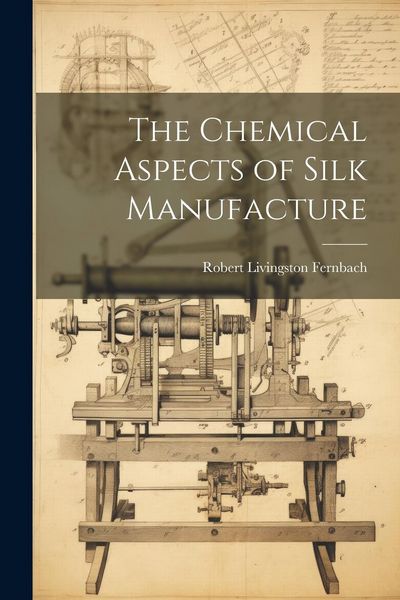 Produktbild: The Chemical Aspects of Silk Manufacture