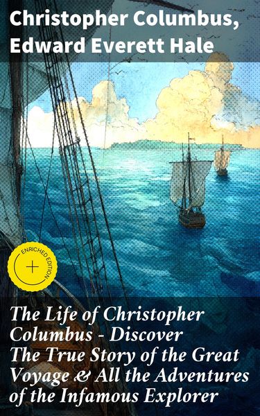 Produktbild: The Life of Christopher Columbus - Discover The True Story of the Great Voyage & All the Adventures of the Infamous Explorer