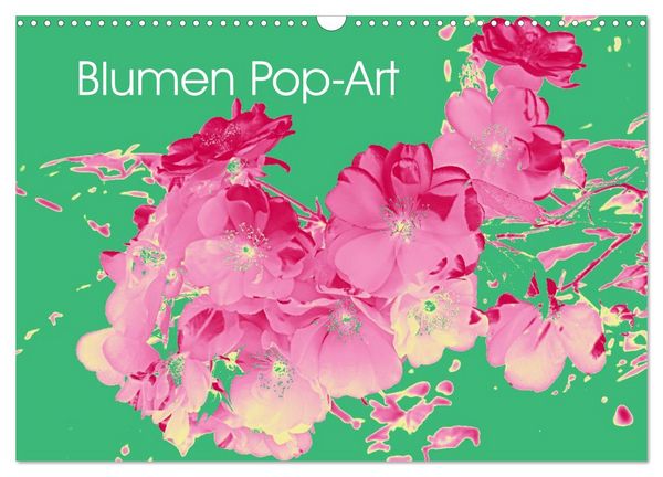 Produktbild: Blumen Pop-Art (Wandkalender 2027 DIN A3 quer), CALVENDO Monatskalender
