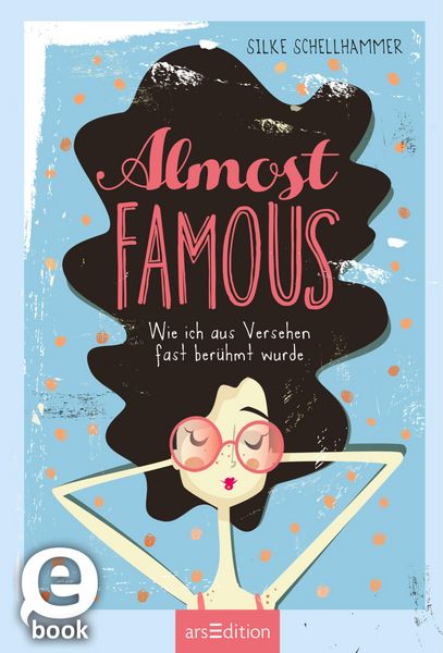 Produktbild: Almost famous - Wie ich aus Versehen fast ber&uuml;hmt wurde