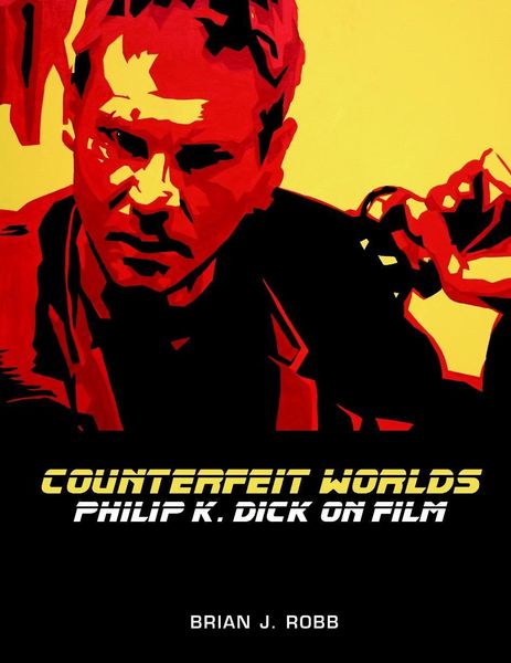 Produktbild: Robb, B: Counterfeit Worlds: Philip K. Dick on Film