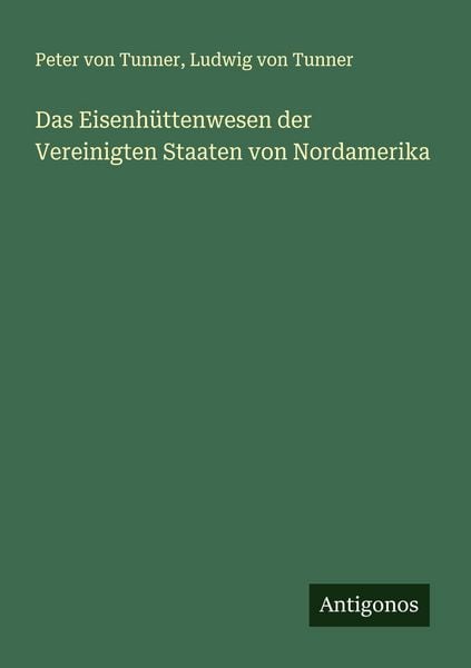 Produktbild: Das Eisenh&uuml;ttenwesen der Vereinigten Staaten von Nordamerika