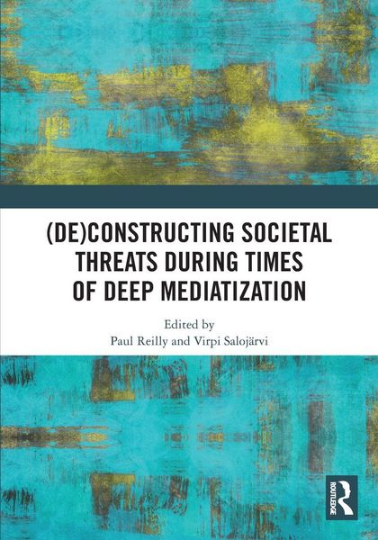 Produktbild: (De)constructing Societal Threats During Times of Deep Mediatization