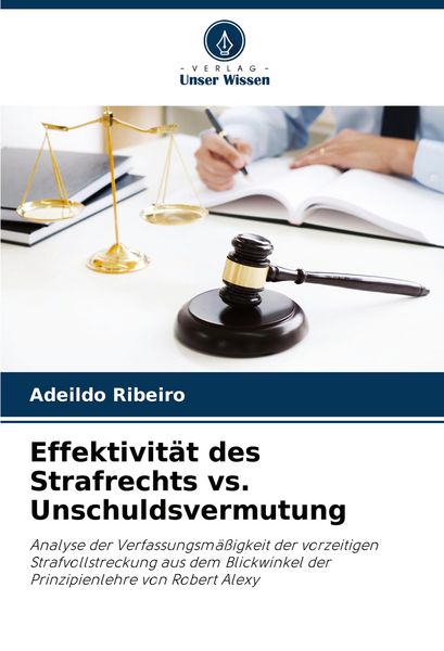 Effektivität des Strafrechts vs. Unschuldsvermutung, Taschenbuch von Adeildo Ribeiro, Verlag Unser Wissen, 9786207159949