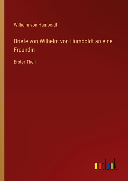 Produktbild: Briefe von Wilhelm von Humboldt an eine Freundin